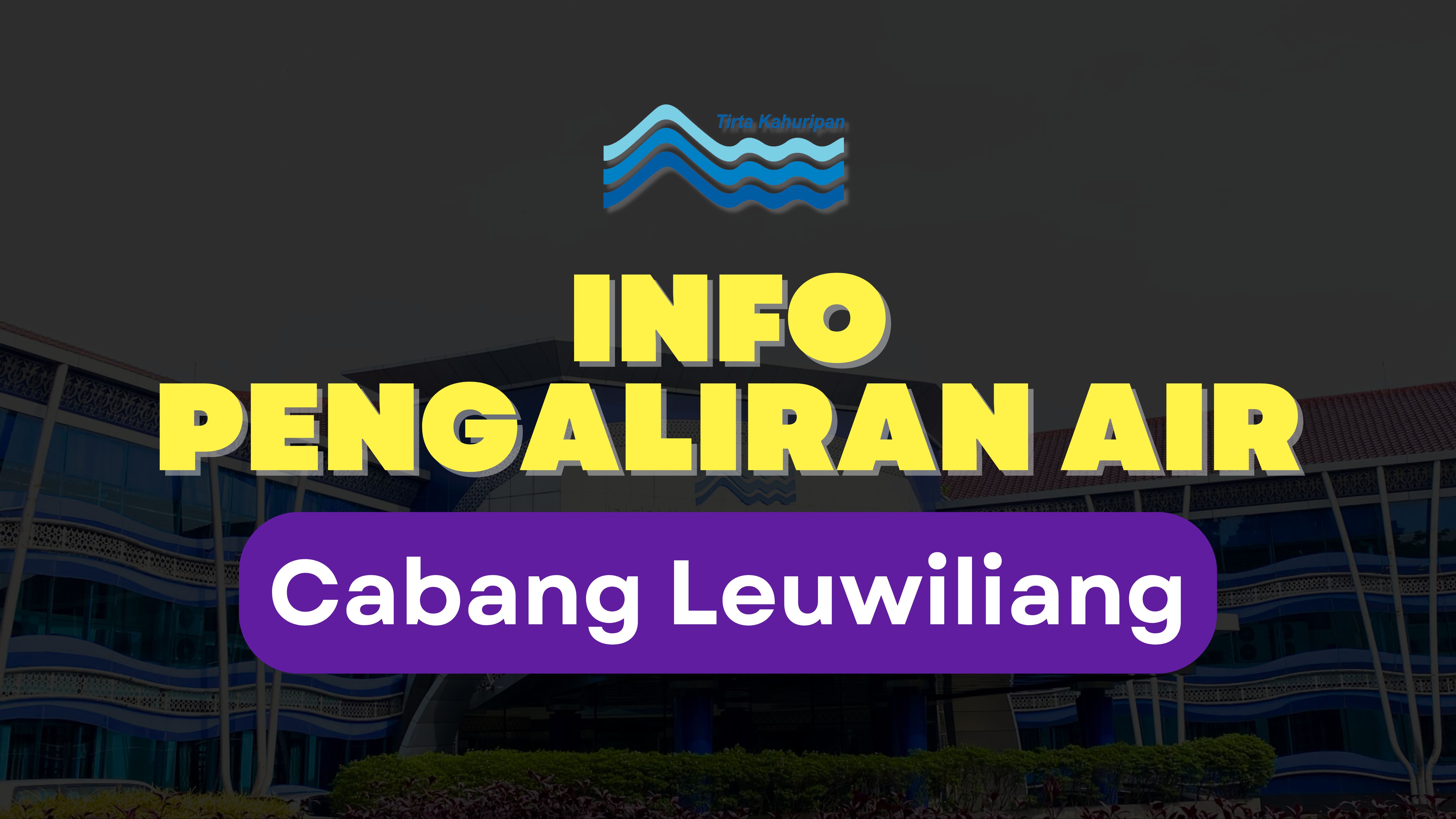 [CAB. LEUWILIANG] INFO PENGALIRAN AIR 06 JANUARI 2025