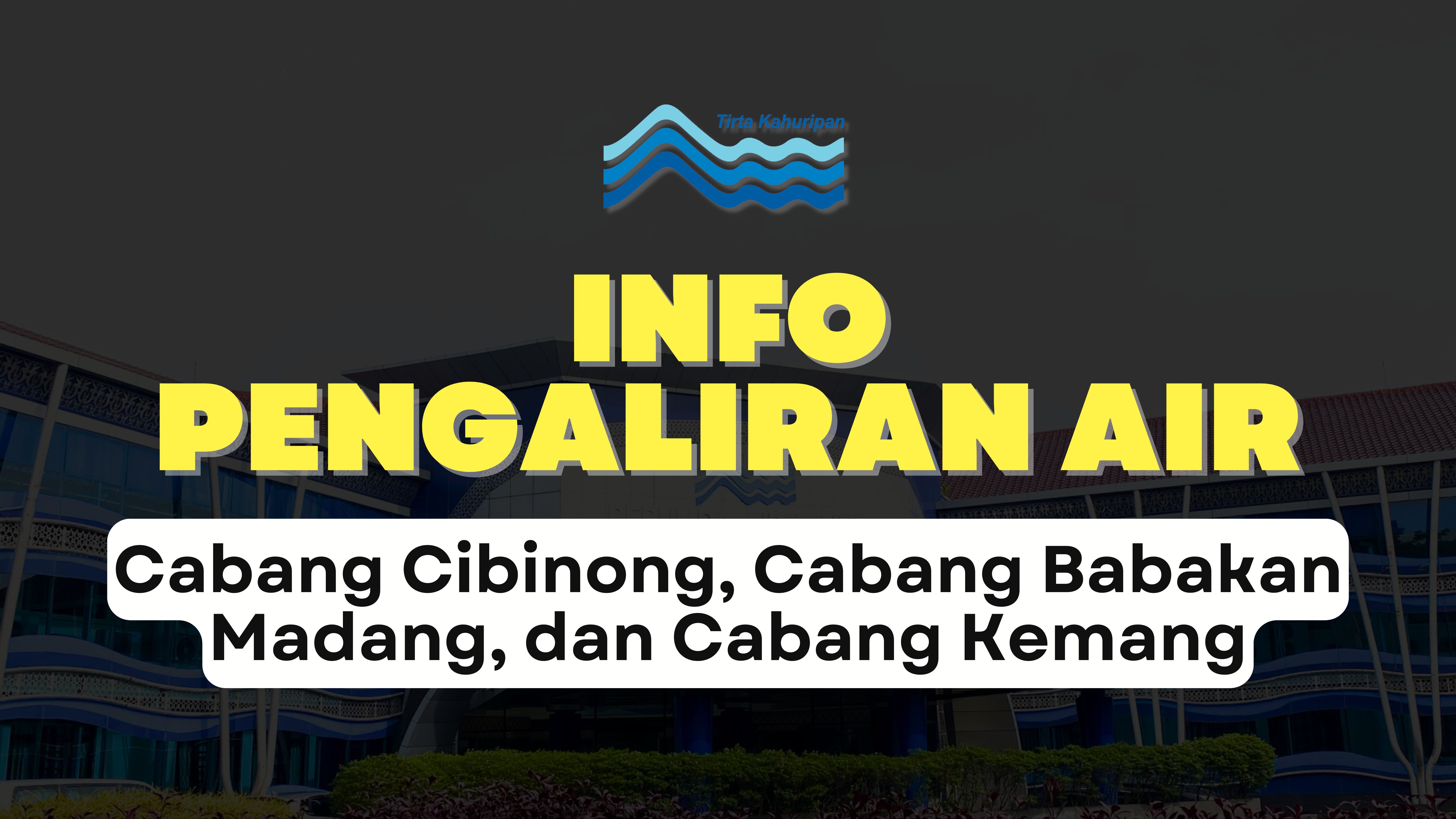 [CAB. BABAKAN MADANG] INFO PENGALIRAN AIR 11 JANUARI 2025