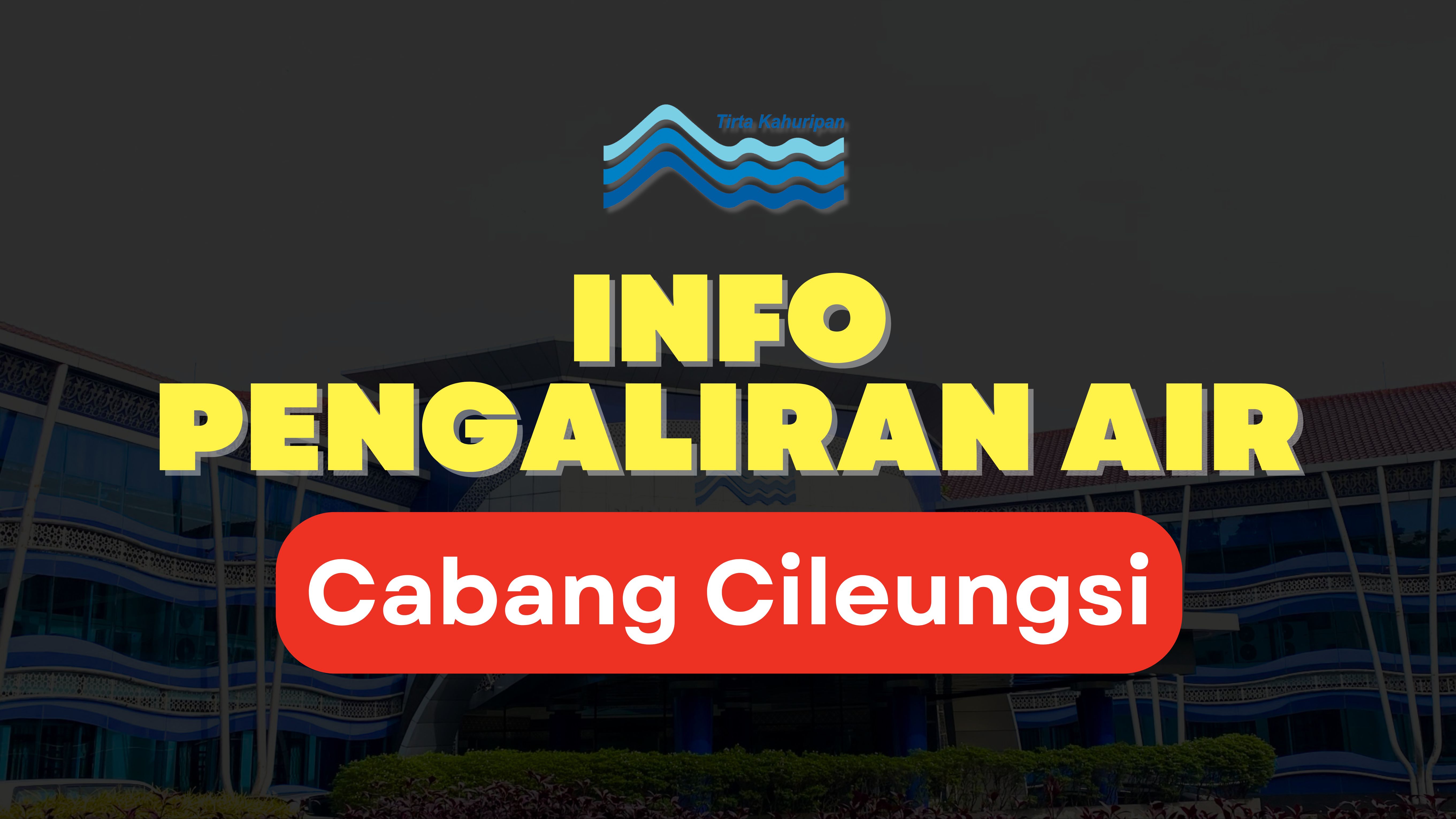 [CAB. CILEUNGSI] INFO PENGALIRAN AIR 24 APRIL 2025